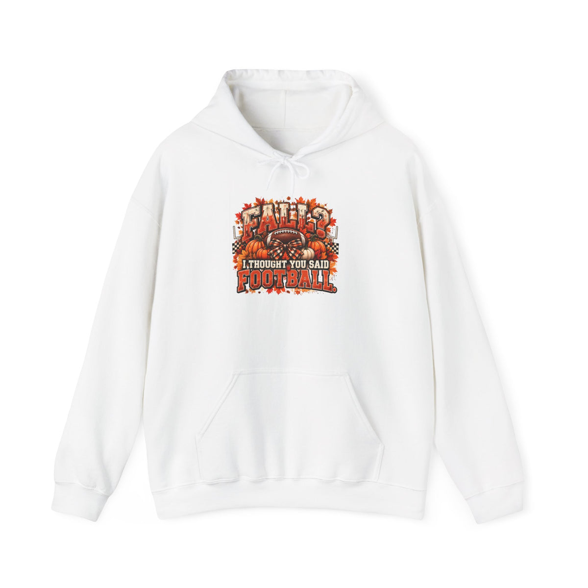 White  "Fall I thought you said Football" Hoodie